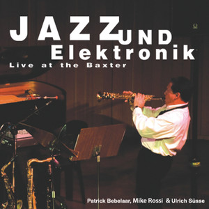 Jazz Und Elektronik - Live at the Baxter