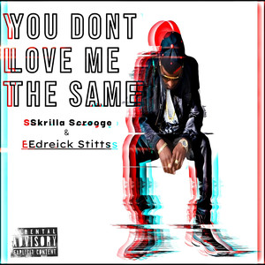 You Dont Love Me the Same (Explicit)