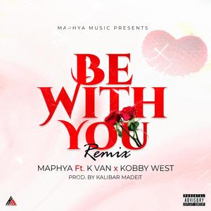 BE WITH YOU (feat. K VAN & KOBBY WEST) [REMIX] [Explicit]