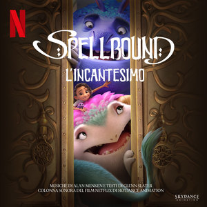 Spellbound (Colonna sonora del film Netflix di Skydance Animation)