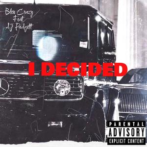 I Decided (feat. AJ Padgett) [Explicit]