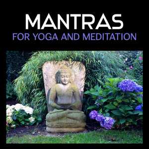 Mantras for Yoga and Meditation – Chakra Balancing, Meditation Music, Yoga Therapy, Kundalini Awakening, Reiki Healing, New Age Spirituality