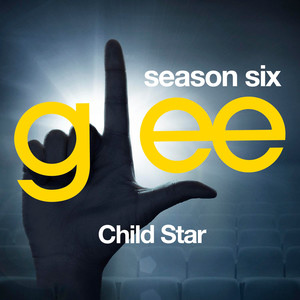 Glee: The Music, Child Star (欢乐合唱团 第六季第9集 原声带)