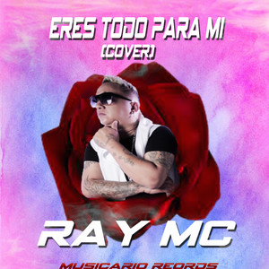 Eres Todo Para Mi