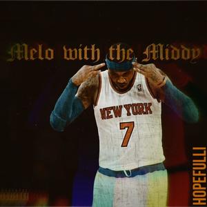 Melo with the Middy (Explicit)