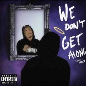 We Don't Get Alone (Explicit)