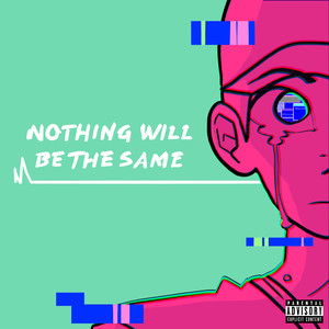 Nothing Will Be The Same (Explicit)