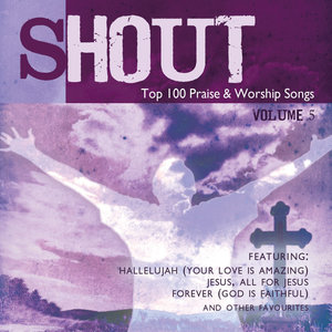 Shout! - Top 100 Praise & Worship Songs Volume 5