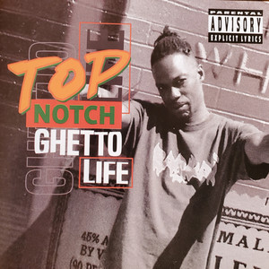 Top Notch (Ghetto Life)