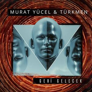 Murat Yücel&Türkmen - Geri̇ Gelecek (Explicit)