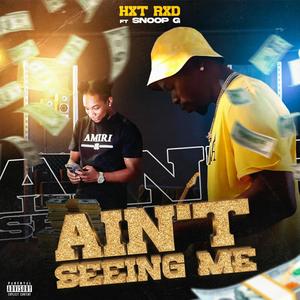 Ain't Seeing Me (Explicit)