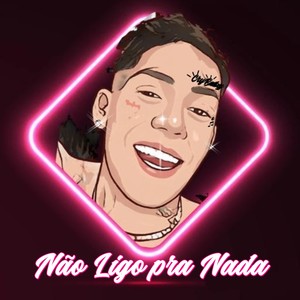 Nao Ligo pra Nada (Explicit)