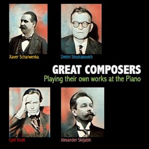 Great Composers Playing their own works at the Piano