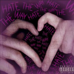 F*CK LOVE: HATE THE WAY (Explicit)