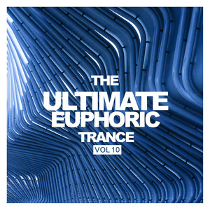 The Ultimate Euphoric Trance, Vol. 10