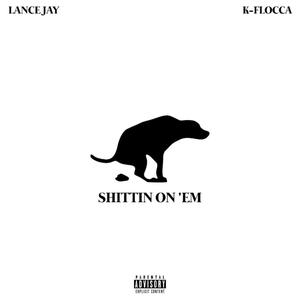 Shittin On Em(feat. K-Flocca)