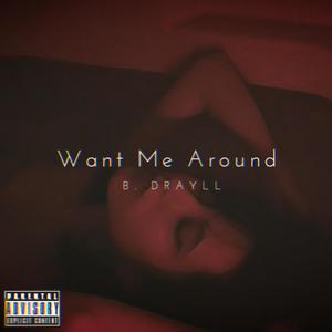 Want Me Around