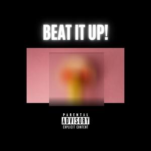 BEAT IT UP! (Explicit)