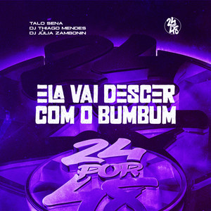 Ela Vai Descer Com o Bumbum (Explicit)