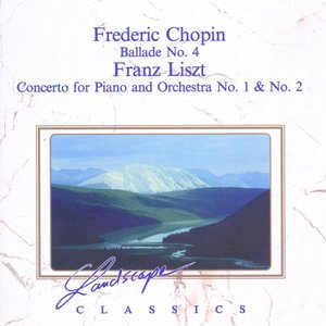 Frederic Chopin: Ballade No. 4 - Franz Liszt: Concerto For Piano And Orchestra No. 1 & No. 2