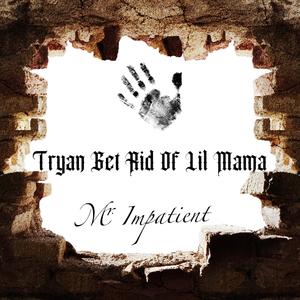 Tryan Get Rid Of Lil Mama