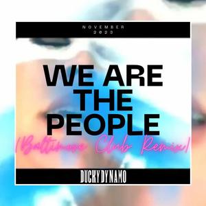 We Are the People (Baltimore Club Remix)