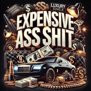 Expensive Ass **** (Explicit)