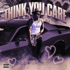 Think You Care (Explicit)