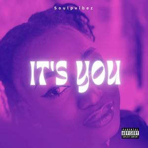Soulpvibez - It's You (Explicit)