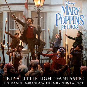 Trip a Little Light Fantastic (From "Mary Poppins Returns"/Edit) (《欢乐满人间2》电影原声带)