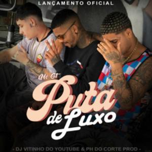 Puta De Luxo (feat. MC Gt & Dj Vitinho Do YouTube) [Explicit]