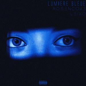 Lumière Bleue (feat. RoseNCok3) (Explicit)