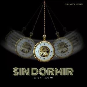 Sin Dormir (feat. Ec G & Eos Mx) [Explicit]