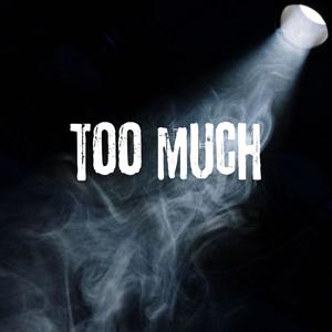 Too Much