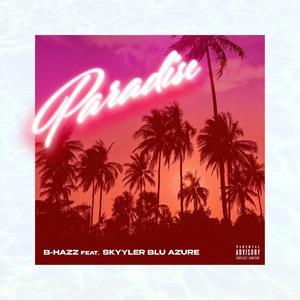 Paradise(feat. Skyyler Blu Azure) (Explicit)