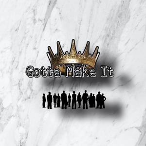 Gotta Make It (Explicit)