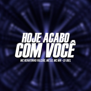 Hoje Acabo Com Você (Explicit)