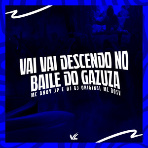 Vai Vai Descendo No Baile do Gazuza (Explicit)