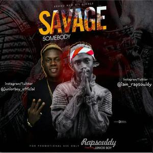 Savage Somebody (feat. Junior Boy)