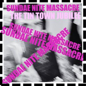 Sundae Nite Massacre at the Tin Town Jubilee