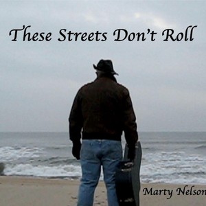 Marty Nelson - These Streets Don't Roll