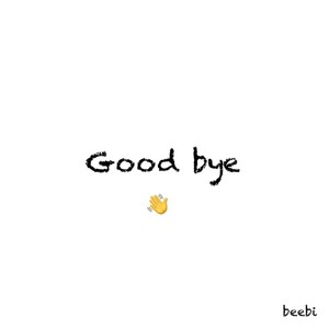 Good bye
