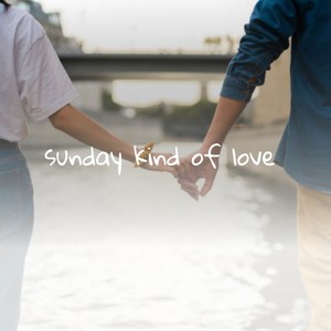 Sunday Kind of Love