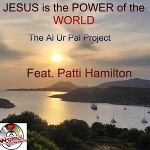 Jesus Is the Power of the World (feat. Patti Hamilton)