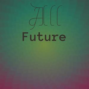 All Future