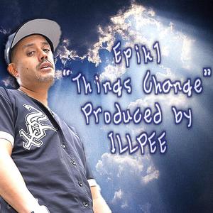 Things Change (feat. ILLPEE) [Explicit]