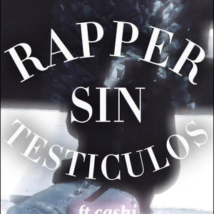 Rapper sin testiculos (feat. C4SHI)