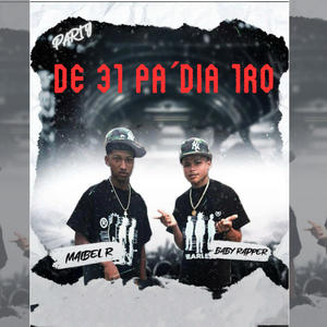 DE 31 PA DIA 1RO (feat. BABY RAPPER & MAIBEL R) (Explicit)