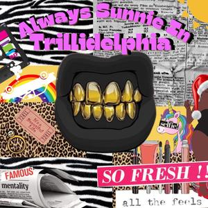 Always Sunnie In Trilidelphia (Explicit)