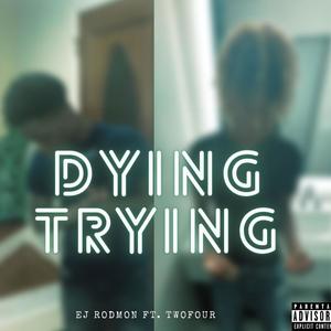 Dying Trying (feat. TwoFour) (Explicit)